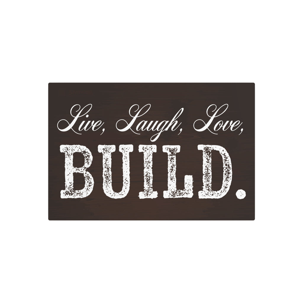 Live, Laugh, Love, BUILD - Metal Wall Sign