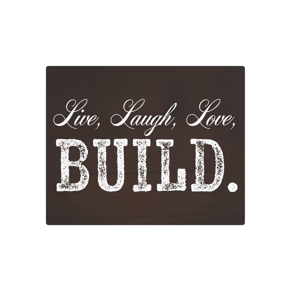 Live, Laugh, Love, BUILD - Metal Wall Sign