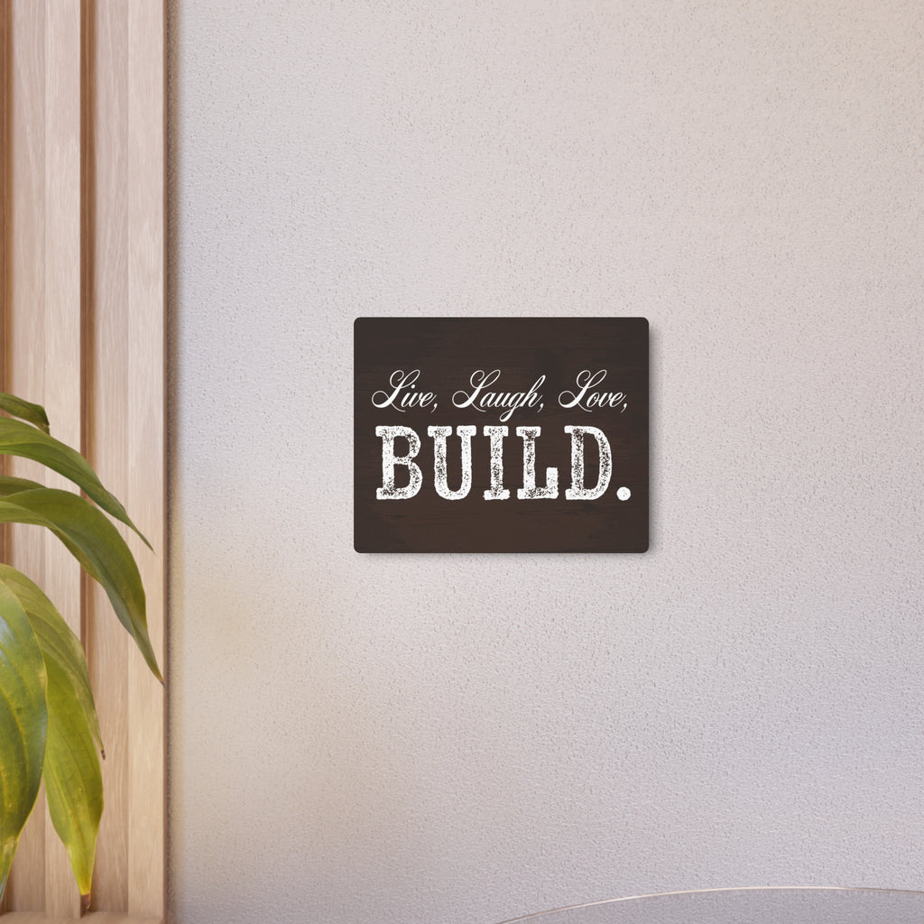 Live, Laugh, Love, BUILD - Metal Wall Sign