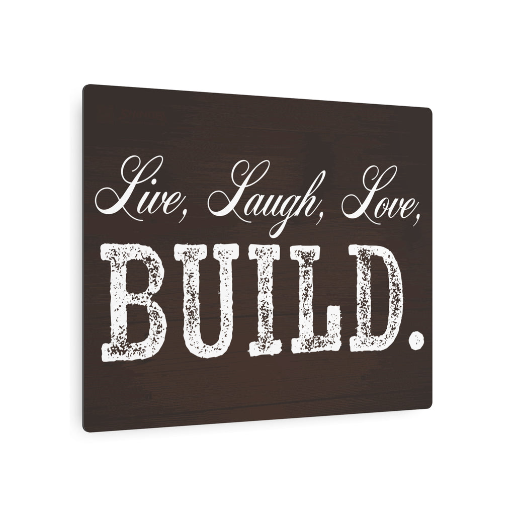 Live, Laugh, Love, BUILD - Metal Wall Sign