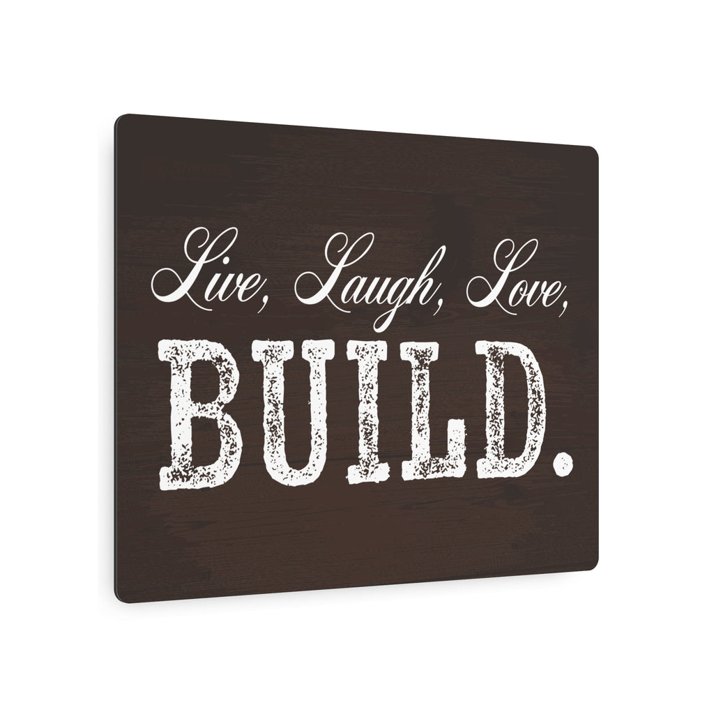 Live, Laugh, Love, BUILD - Metal Wall Sign