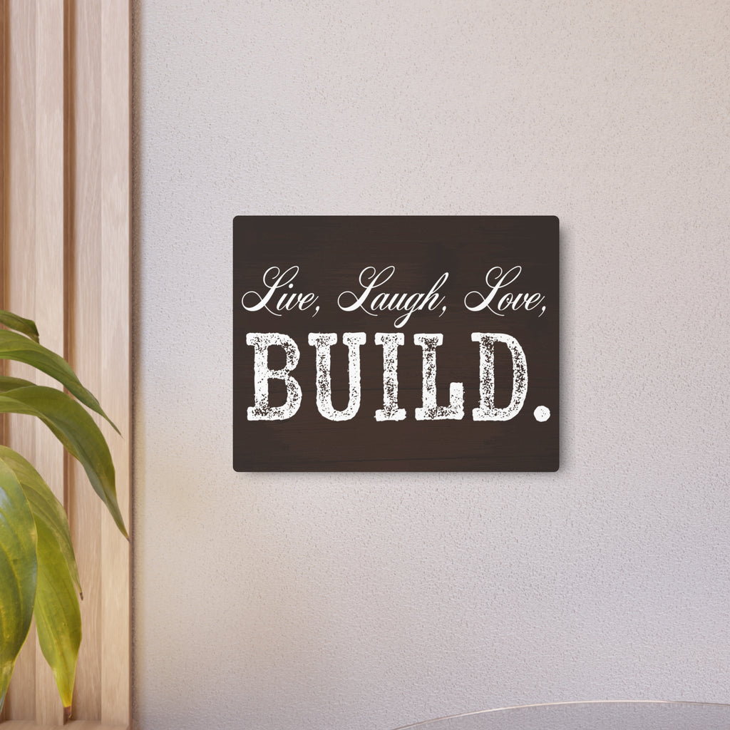 Live, Laugh, Love, BUILD - Metal Wall Sign