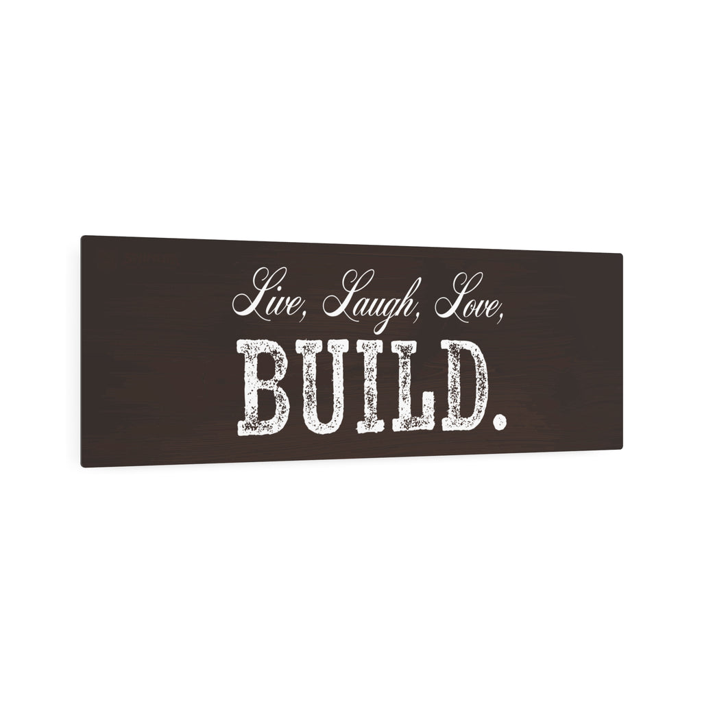 Live, Laugh, Love, BUILD - Metal Wall Sign
